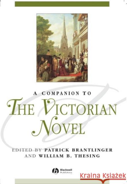 A Companion to the Victorian Novel Patrick Brantlinger William B. Thesing 9781405132916 Blackwell Publishers