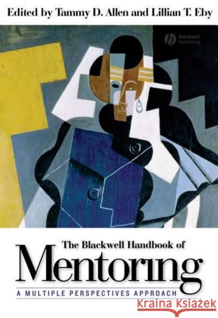 The Blackwell Handbook of Mentoring: A Multiple Perspectives Approach Allen, Tammy D. 9781405133739 Blackwell Publishers