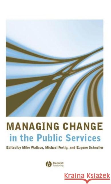 Managing Change in the Public Services Mike Wallace 9781405135481