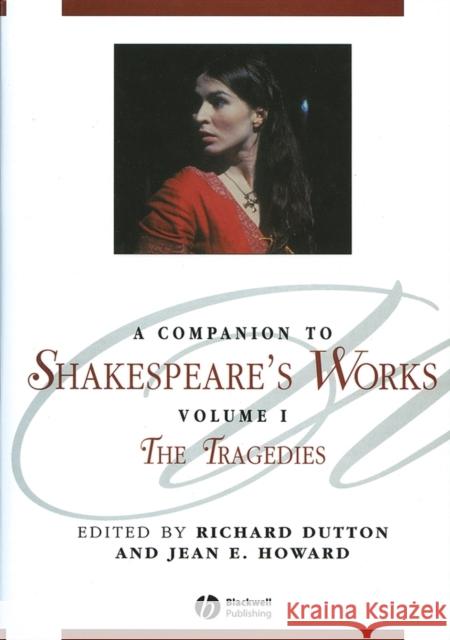 A Companion to Shakespeare's Works, Volume I: The Tragedies Dutton, Richard 9781405136051