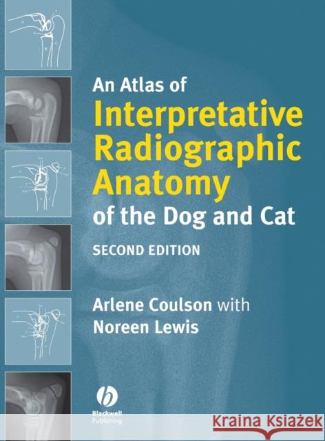 An Atlas of Interpretative Radiographic Anatomy of the Dog and Cat Arlene Coulson 9781405138994 Blackwell Publishers