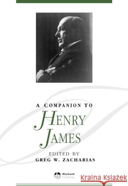 A Companion to Henry James Greg W Zacharias 9781405140423 BLACKWELL PUBLISHERS