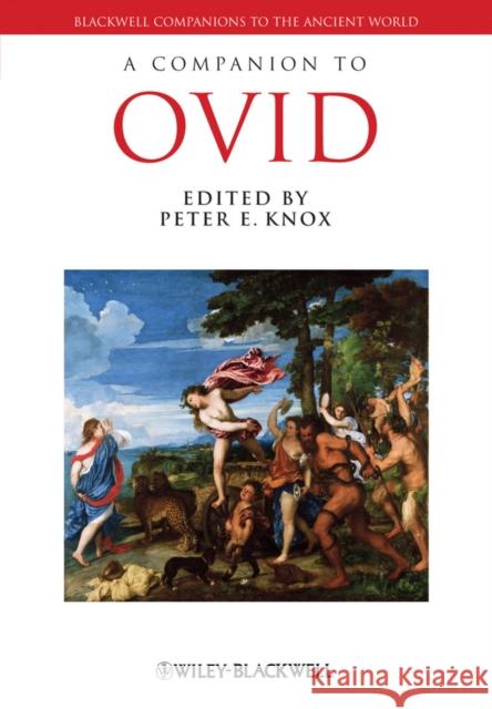 A Companion to Ovid Peter E. Knox 9781405141833