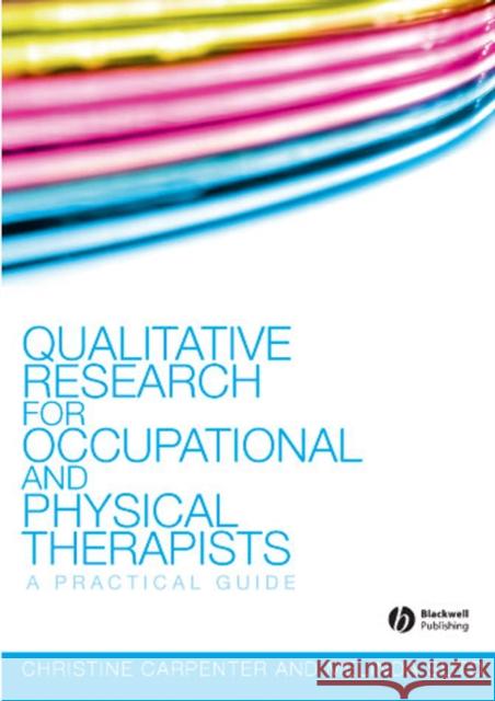 Qualitative Research for Occupational and Physical Therapists: A Practical Guide Carpenter, Christine 9781405144353