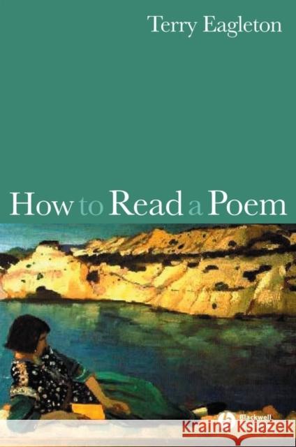 How to Read a Poem Terry Eagleton 9781405151405 Blackwell Publishers