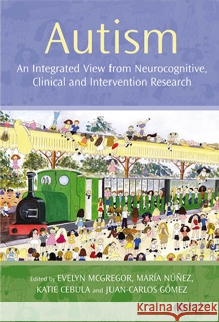 Autism: An Integrated View from Neurocognitive, Clinical, and Intervention Research McGregor, Evelyn 9781405156950 Blackwell Publishers