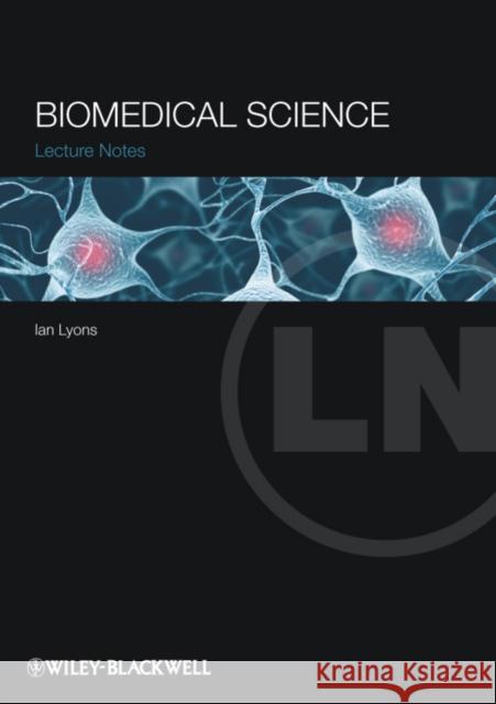 Lecture Notes - Biomedical Sci Lyons, Ian 9781405157117 0
