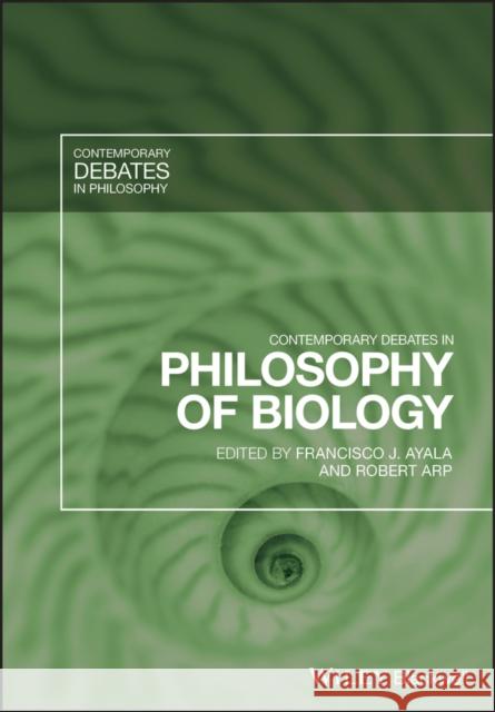 Contemporary Debates in Philosophy of Biology Francisco J. Ayala Robert Arp 9781405159999