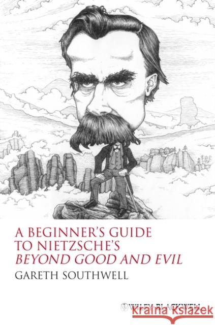A Beginner's Guide to Nietzsche's Beyond Good and Evil  Southwell 9781405160056
