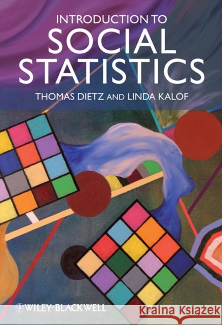 Introduction to Social Statistics: The Logic of Statistical Reasoning Kalof, Linda 9781405169028 JOHN WILEY AND SONS LTD