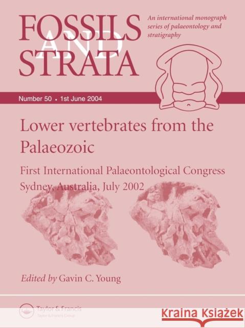 Lower Vertebrates from the Palaeozoic: First International Palaeontological Congress, Sydney, Australia, July 2002 Young, Gavin C. 9781405169868 Wiley-Blackwell