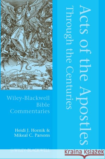 The Acts of the Apostles Through the Centuries Parsons, Mikeal; Hornik, Heidi 9781405176354 John Wiley & Sons