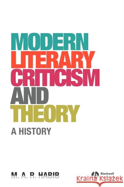 Modern Literary Criticism and Theory: A History Habib, M. A. R. 9781405176668 0