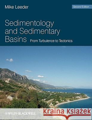 Sedimentology and Sedimentary Basins: From Turbulence to Tectonics Leeder, Mike R. 9781405177832 