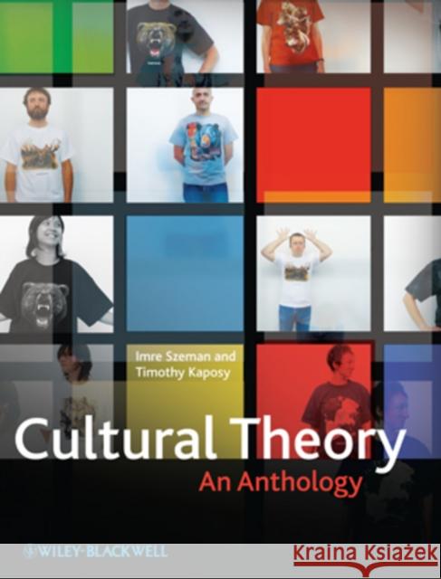 Cultural Theory: An Anthology Szeman, Imre 9781405180832