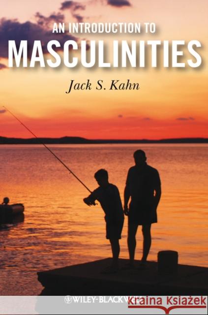 An Introduction to Masculinities Jack S. Kahn 9781405181792 Wiley-Blackwell