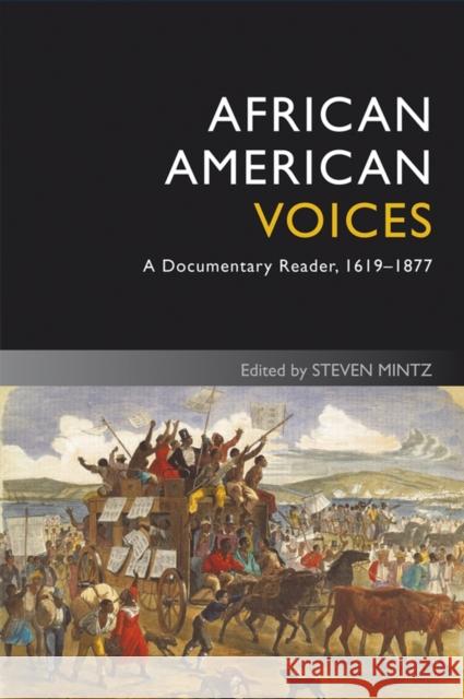 African American Voices: A Documentary Reader, 1619-1877 Mintz, Steven 9781405182683 Wiley-Blackwell