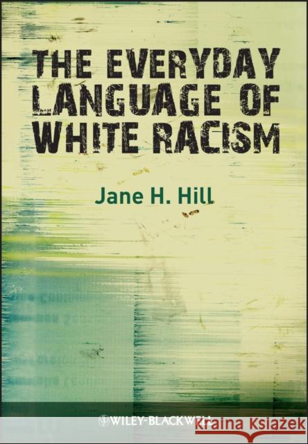 Everyday Language of White Rac Hill, Jane H. 9781405184533 Blackwell Publishers