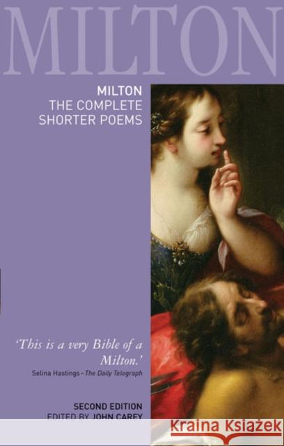 Milton: The Complete Shorter Poems John Carey 9781405832793