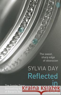 Reflected in You: A Crossfire Novel Sylvia Day 9781405910255