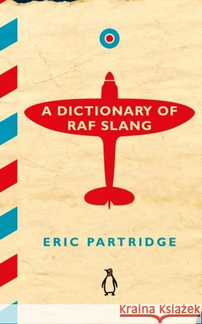A Dictionary of RAF Slang Partridge, Eric 9781405930598
