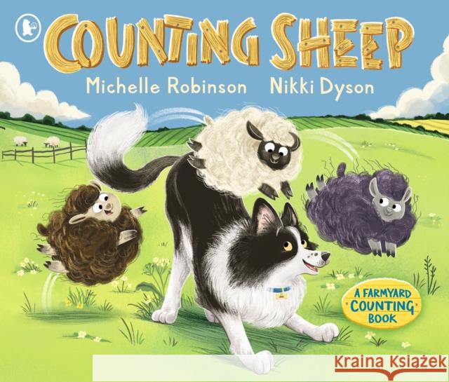 Counting Sheep: A Farmyard Counting Book Michelle Robinson Nikki Dyson  9781406384918