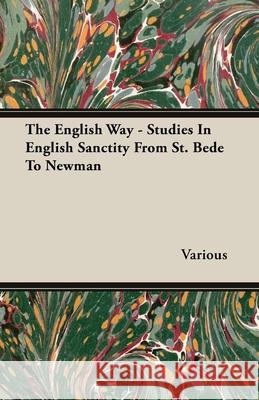 The English Way - Studies In English Sanctity From St. Bede To Newman Various 9781406702835 