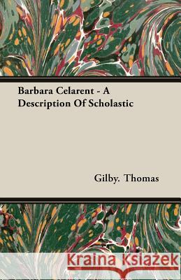 Barbara Celarent - A Description of Scholastic Thomas, Gilby 9781406753875