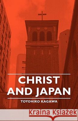 Christ and Japan Kagawa, Toyohiko 9781406758481 Kagawa Press