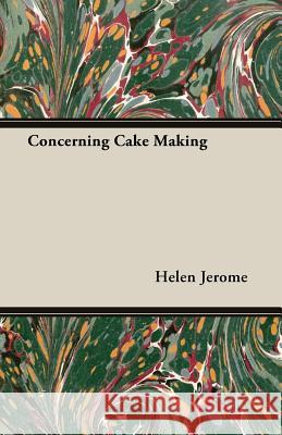 Concerning Cake Making Helen Jerome 9781406789355 Vintage Cookery Books