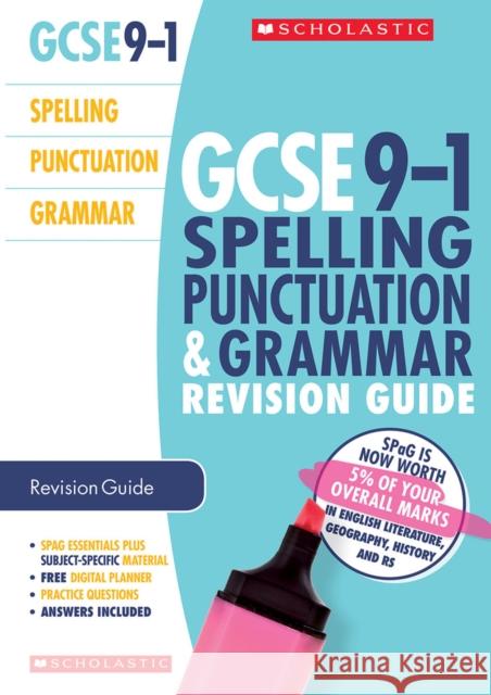 Spelling, Punctuation and Grammar Revision Guide for All Boards Annabel Wall, Wendy Ilderton, Rose Taylor, Charlotte Gallimore 9781407182698 Scholastic