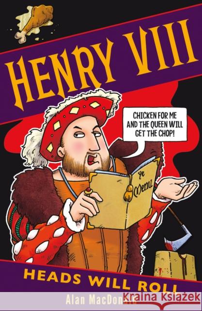 Henry VIII: Heads Will Roll Alan MacDonald 9781407198095