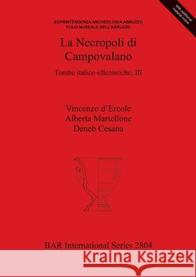 La Necropoli di Campovalano: Tombe italico-ellenistiche, III D'Ercole, Vincenzo 9781407314914 British Archaeological Reports Oxford Ltd