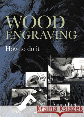 Wood Engraving: How to Do It Simon Brett 9781408127261