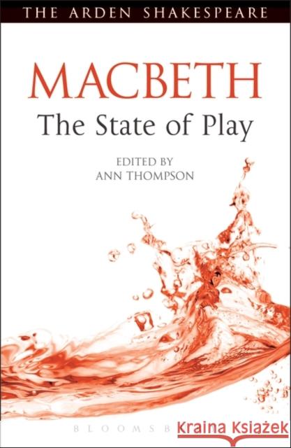 Macbeth: The State of Play Ann Thompson 9781408159828 Bloomsbury Academic