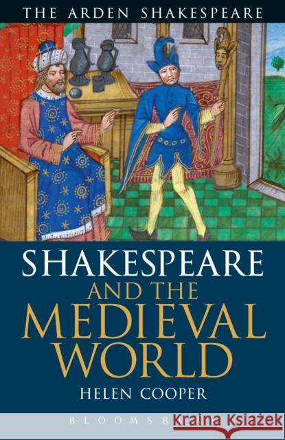 Shakespeare and the Medieval World Helen Cooper 9781408172322