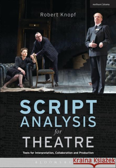Script Analysis for Theatre: Tools for Interpretation, Collaboration and Production Knopf, Robert 9781408183823 Methuen Publishing