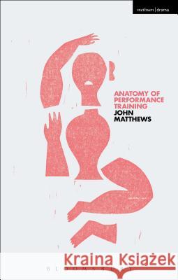 Anatomy of Performance Training John Matthews 9781408184059