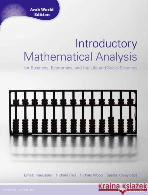 Introductory Mathematical Analysis for Business, Economics and Life and Social Sciences (Arab World Editions) with MathXL, m. 1 Beilage, m. 1 Online-Zugang Saadia Khouyibaba 9781408286463 Pearson Education Limited