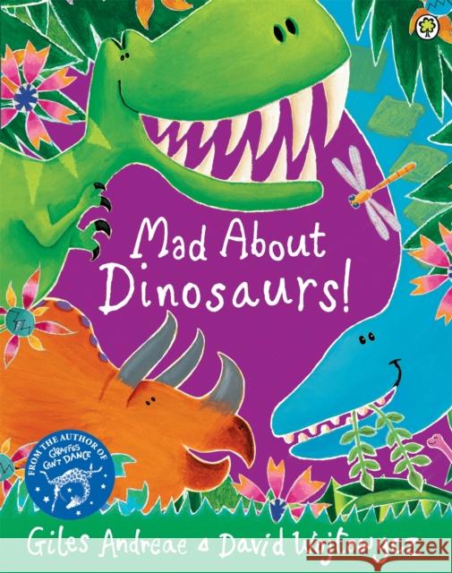 Mad About Dinosaurs! Giles Andreae 9781408337103