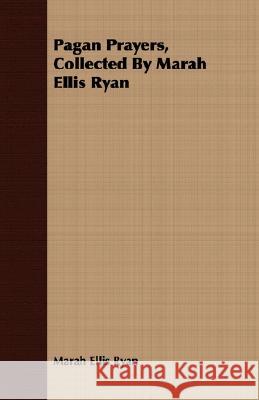 Pagan Prayers, Collected by Marah Ellis Ryan Ryan, Marah Ellis 9781408690598