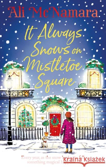 It Always Snows on Mistletoe Square: treat yourself to the most uplifting, escapist, festive romance of 2023! Ali McNamara 9781408727058