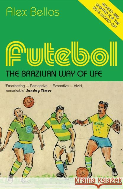 Futebol: The Brazilian Way of Life - Updated Edition Alex Bellos 9781408854167