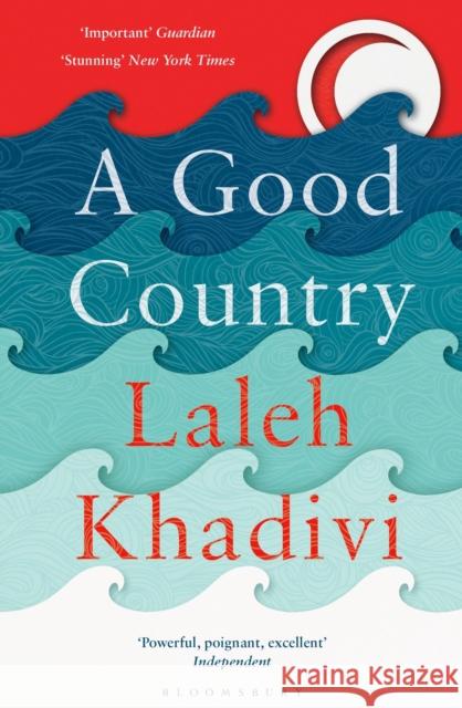 A Good Country Khadivi, Laleh 9781408876039 Bloomsbury Paperbacks