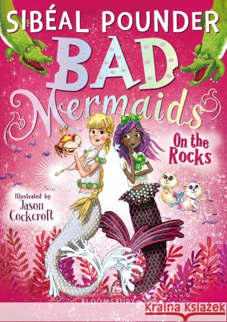 Bad Mermaids: On the Rocks Sibeal Pounder Jason Cockcroft  9781408877142