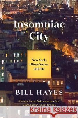 Insomniac City: New York, Oliver Sacks, and Me Bill Hayes 9781408890615