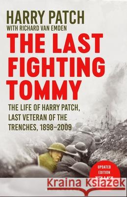 The Last Fighting Tommy: The Life of Harry Patch, Last Veteran of the Trenches, 1898-2009 Richard van Emden, Harry Patch 9781408897225