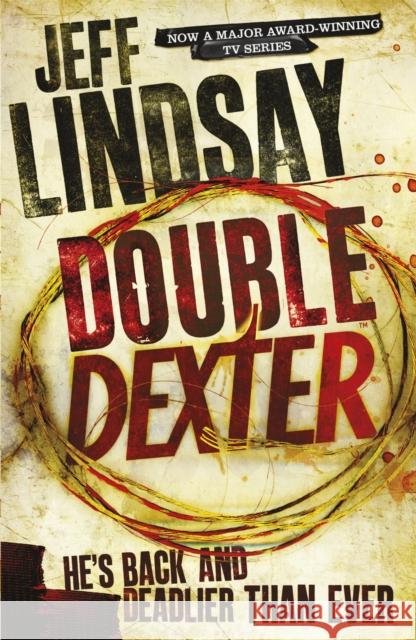 Double Dexter: DEXTER NEW BLOOD, the major TV thriller on Sky Atlantic (Book Six) Jeff Lindsay 9781409117872
