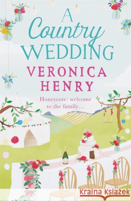 A Country Wedding: The romantic, uplifting and feel-good read you won’t want to miss! (Honeycote Book 3) Veronica Henry 9781409160946 Orion Publishing Co