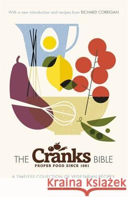 The Cranks Bible: A Timeless Collection of Vegetarian Recipes Nadine Abensur 9781409161073 Orion Publishing Co